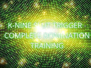 K-nine Slut Trigger: Complete Domination Training